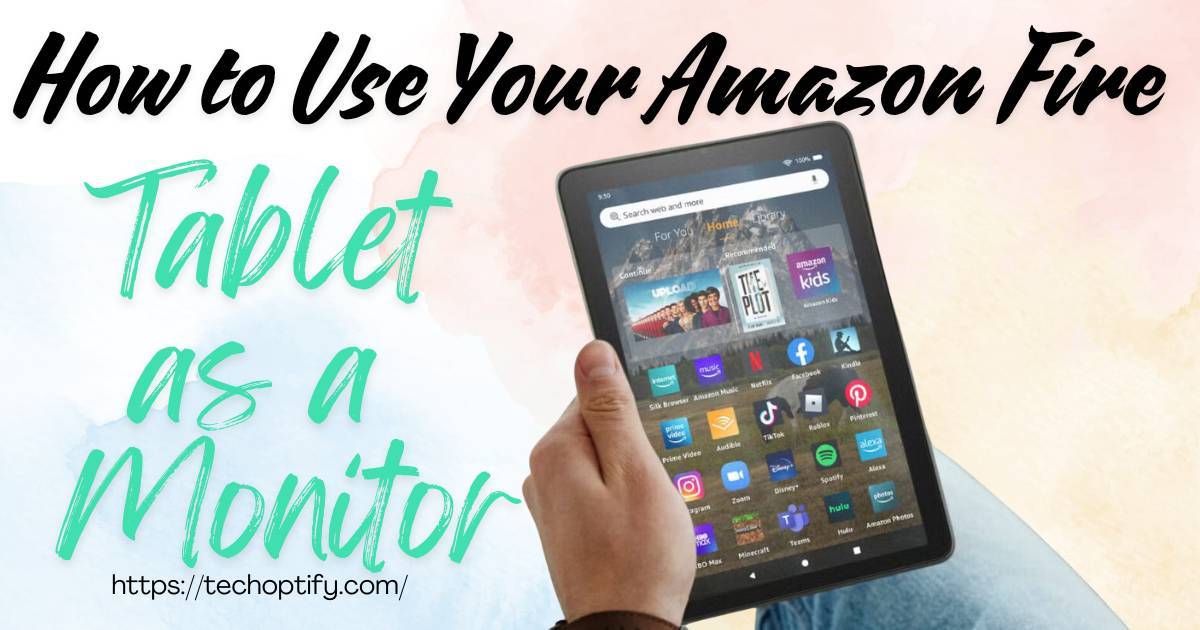 can you use amazon fire tablet as a monitor​